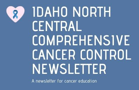 Idaho North Central Comprehensive Cancer Control Newsletter